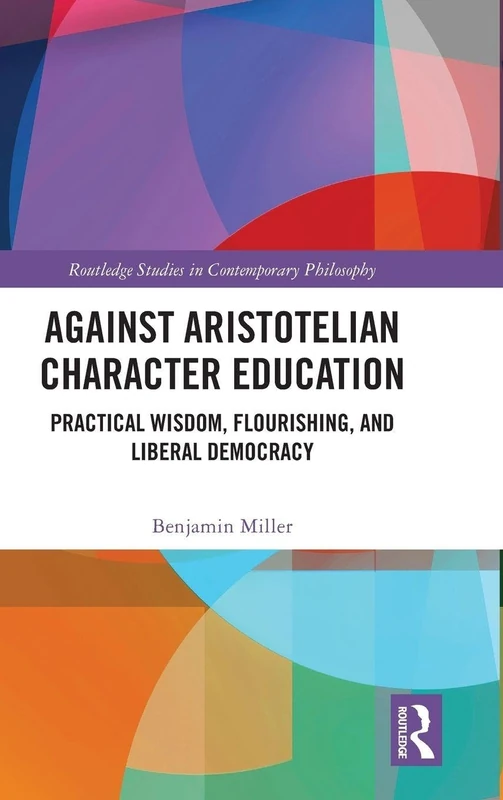 Routledge Against Aristotelian Character Education Book