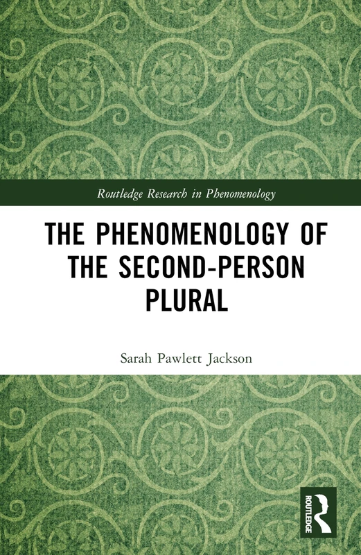 The Phenomenology of the Second-Person Plural (Routledge Research in Phenomenology)