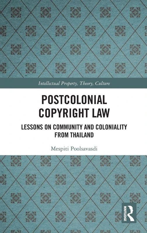 Routledge Postcolonial Copyright Law - Thailand Study