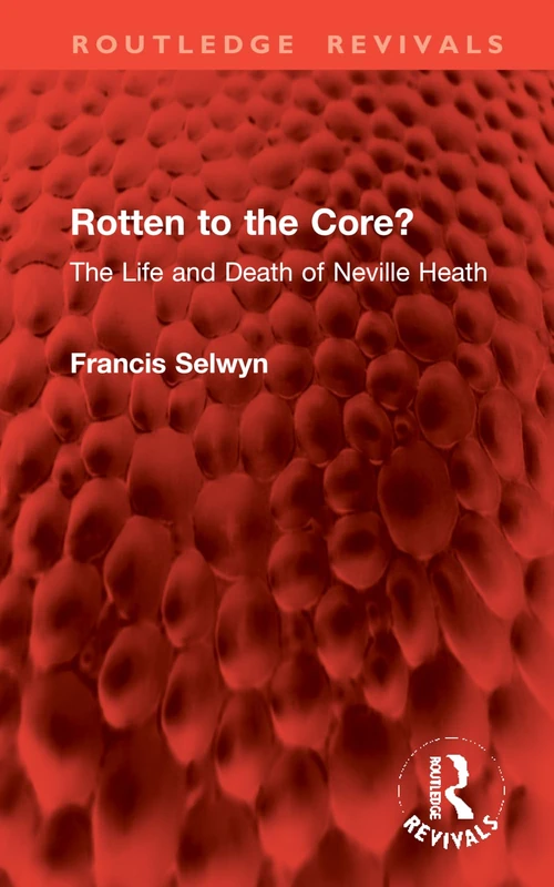 Rotten to the Core?: The Life and Death of Neville Heath (Routledge Revivals) - Image 1