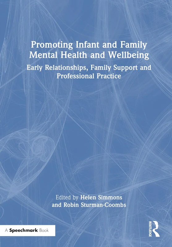 Promoting Infant and Family Mental Health and Wellbeing: Early Relationships, Family Support and Professional Practice