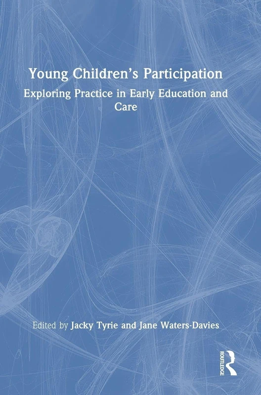Young Children’s Participation: Exploring Practice in Early Education and Care