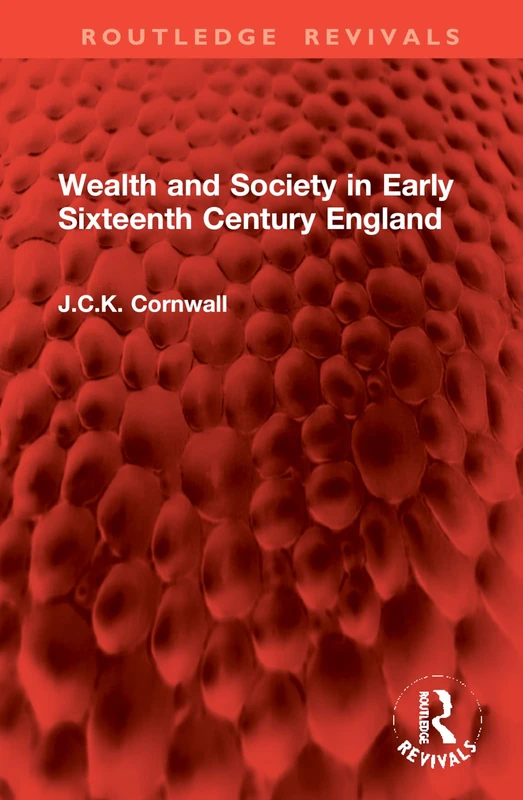 Wealth and Society in Early Sixteenth Century England (Routledge Revivals)