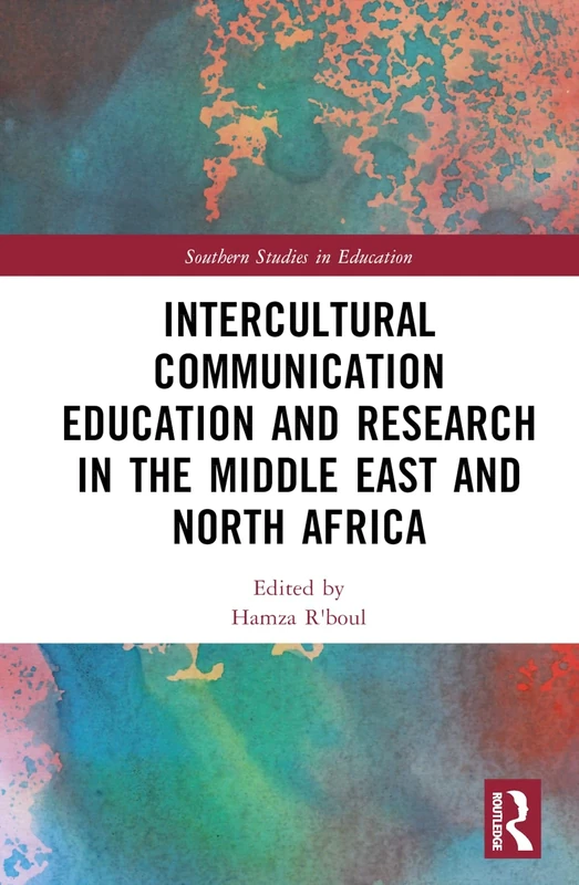 Intercultural Communication Education and Research in the Middle East and North Africa (Southern Studies in Education)