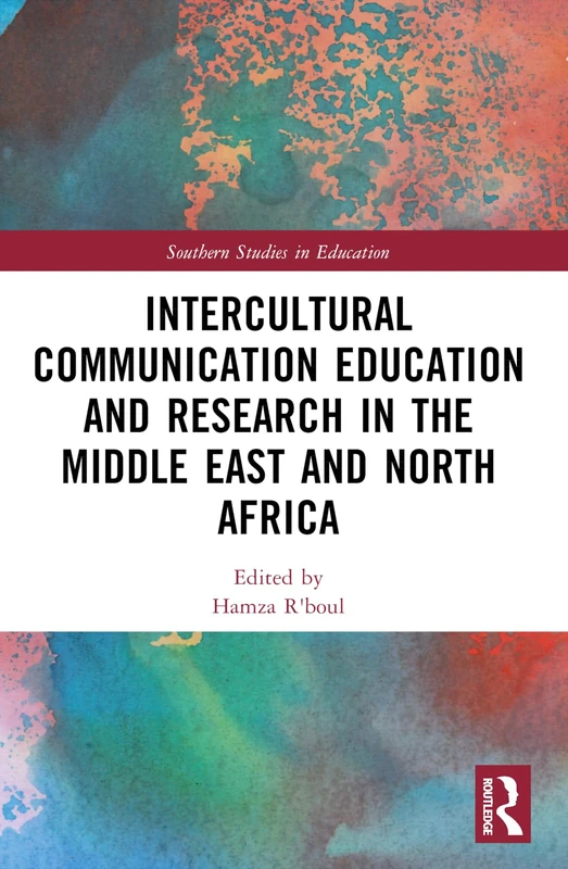 Intercultural Communication Education and Research in the Middle East and North Africa (Southern Studies in Education)