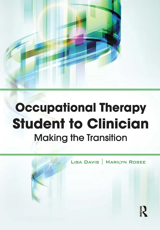 Occupational Therapy Student to Clinician: Making the Transition