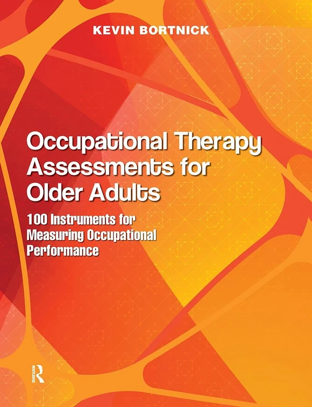 Occupational Therapy Assessments for Older Adults: 100 Instruments for Measuring Occupational Performance