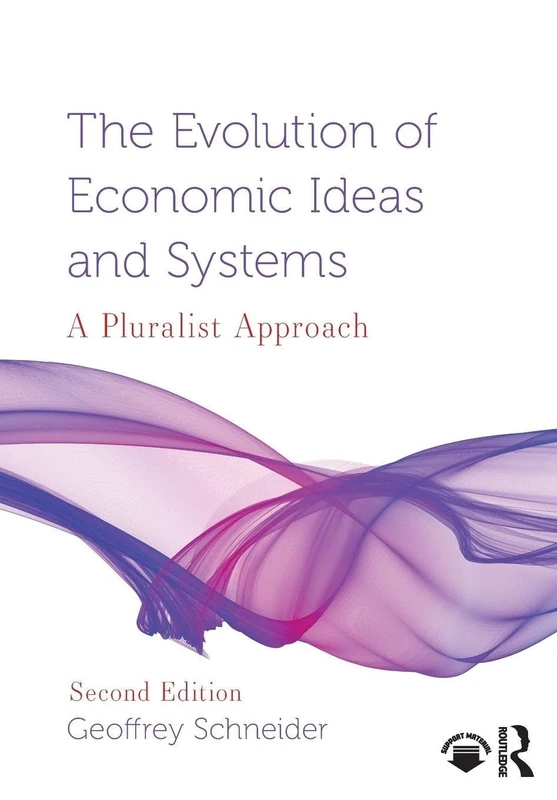 The Evolution of Economic Ideas and Systems: A Pluralist Approach (Routledge Pluralist Introductions to Economics)