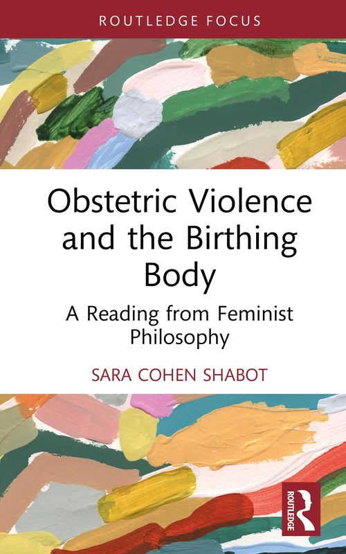 Routledge - Obstetric Violence and the Birthing Body Book