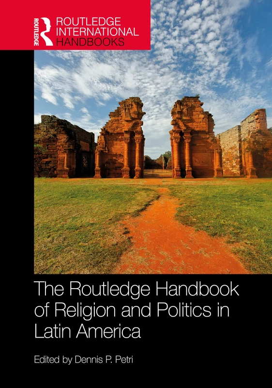 The Routledge Handbook of Religion and Politics in Latin America (Routledge International Handbooks)