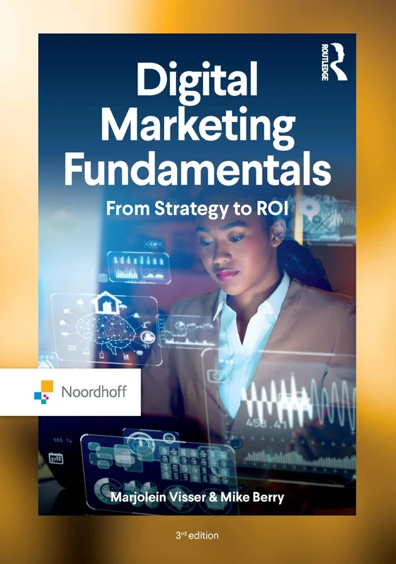 Digital Marketing Fundamentals: From Strategy to ROI (Routledge-Noordhoff International Editions)