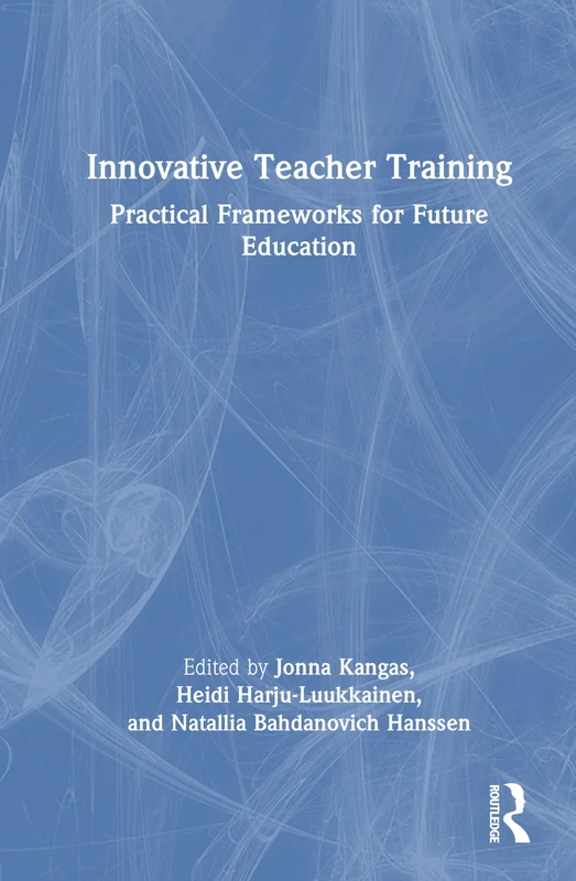 Innovative Teacher Training: Practical Frameworks for Future Education