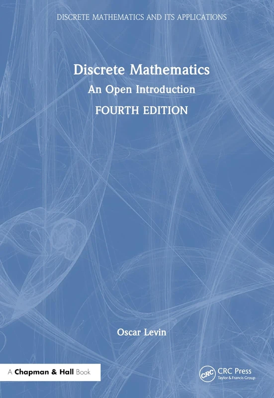 Discrete Mathematics: An Open Introduction (Discrete Mathematics and Its Applications)