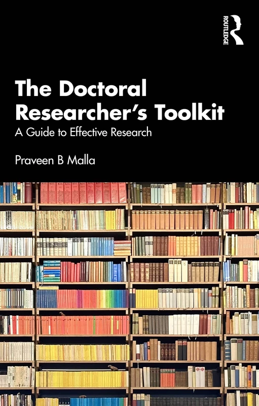 The Doctoral Researcher's Toolkit: A Guide to Effective Research