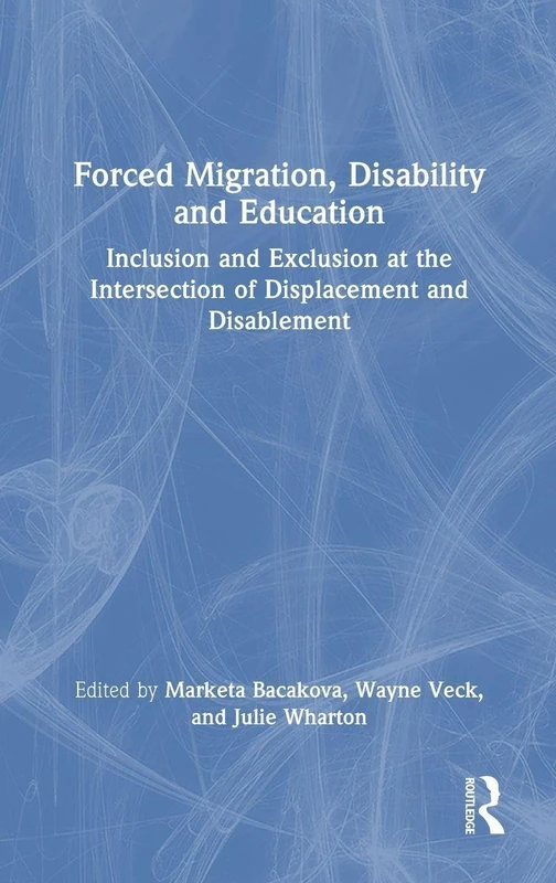 Routledge - Forced Migration, Disability and Education Book