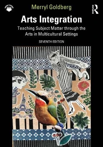 Arts Integration: Teaching Subject Matter through the Arts in Multicultural Settings