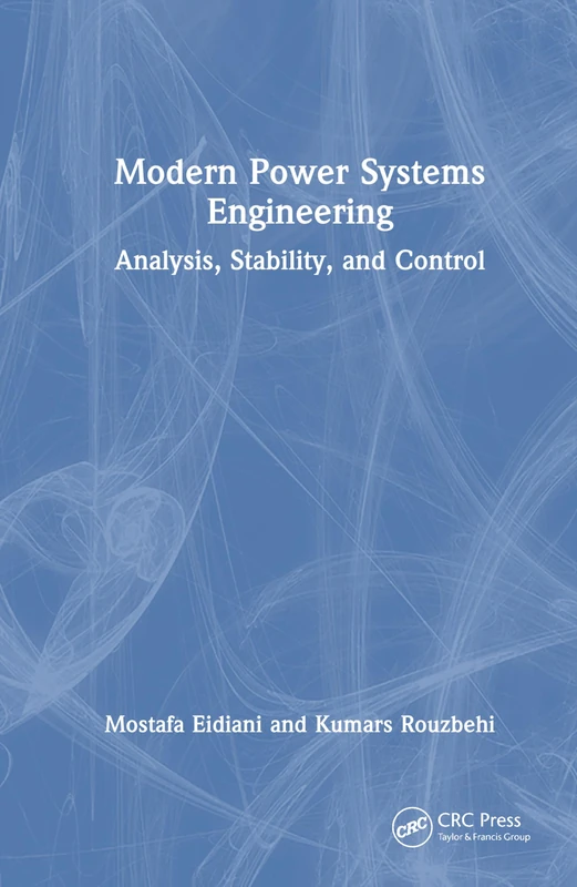 Modern Power Systems Engineering: Analysis, Stability, and Control