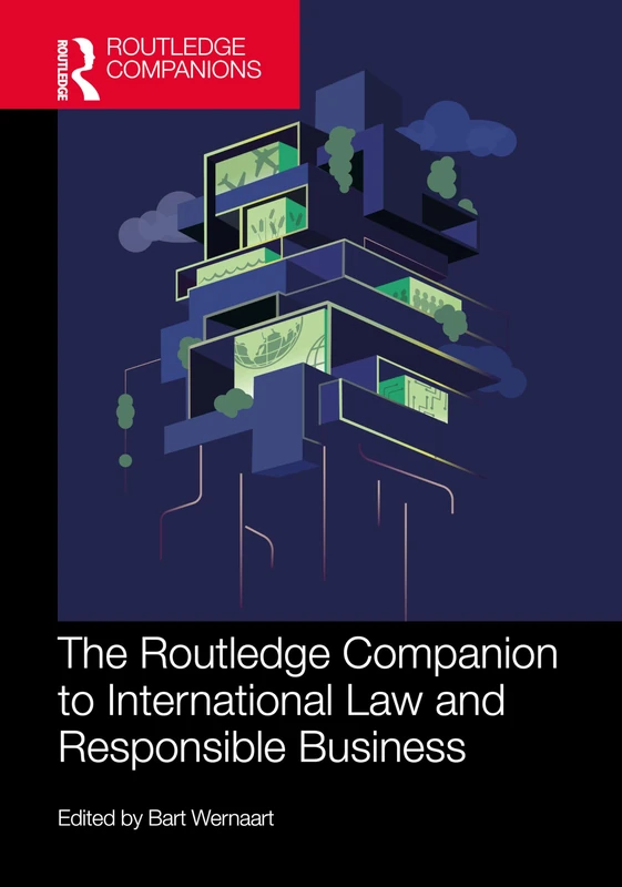 The Routledge Companion to International Law and Responsible Business (Routledge Companions in Business, Management and Marketing)