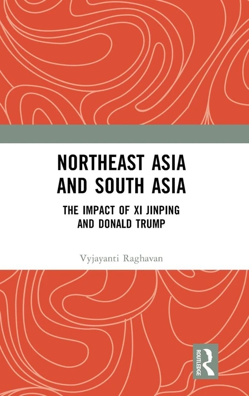Northeast Asia and South Asia: The Impact of Xi Jinping and Donald Trump