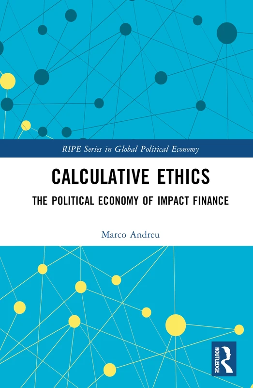 Routledge - Calculative Ethics: The Ambiguous Politics of Impact Finance
