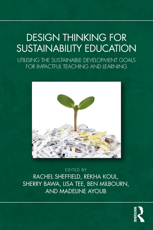 Design Thinking for Sustainability Education: Utilising the Sustainable Development Goals for Impactful Teaching and Learning
