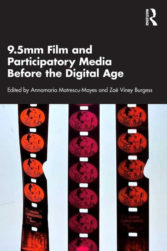 9.5mm Film and Participatory Media Before the Digital Age (Routledge Advances in Film Studies)