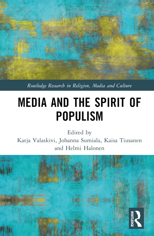 Media and the Spirit of Populism (Routledge Research in Religion, Media and Culture)