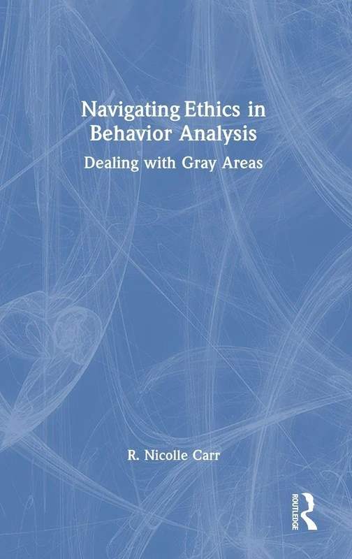 Routledge - Navigating Ethics in Behavior Analysis Book