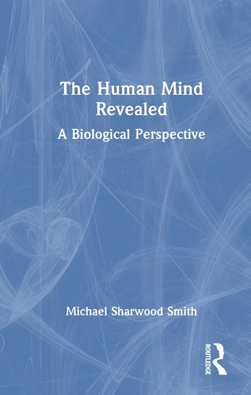 The Human Mind Revealed: A Biological Perspective