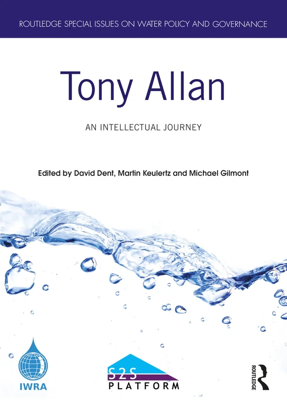 Tony Allan: An Intellectual Journey (Routledge Special Issues on Water Policy and Governance)