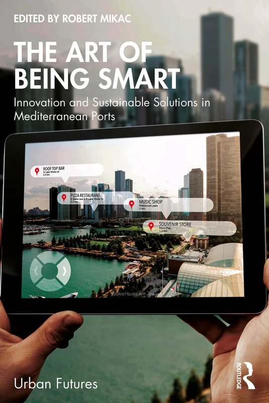 The Art of Being Smart: Innovation and Sustainable Solutions in Mediterranean Ports (Urban Futures)