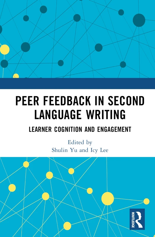 Peer Feedback in Second Language Writing: Learner Cognition and Engagement