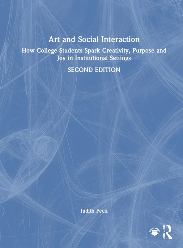 Art and Social Interaction: How College Students Spark Creativity, Purpose and Joy in Institutional Settings