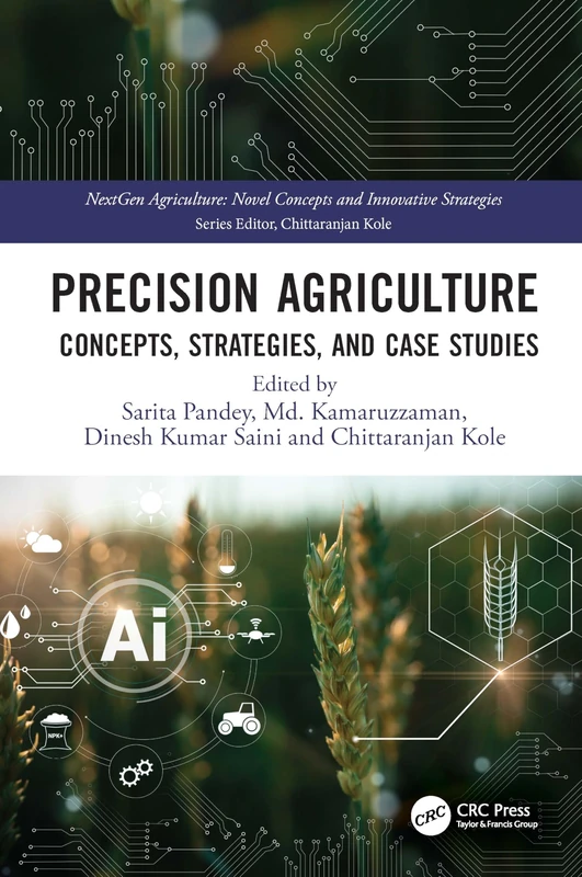 Precision Agriculture: Concepts, Strategies, and Case Studies (Nextgen Agriculture)