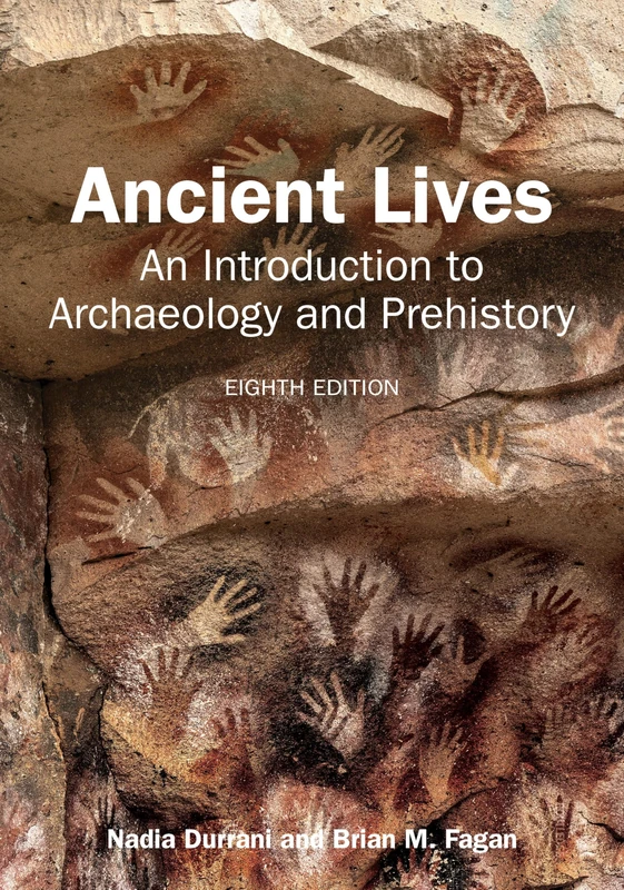 Ancient Lives: An Introduction to Archaeology and Prehistory