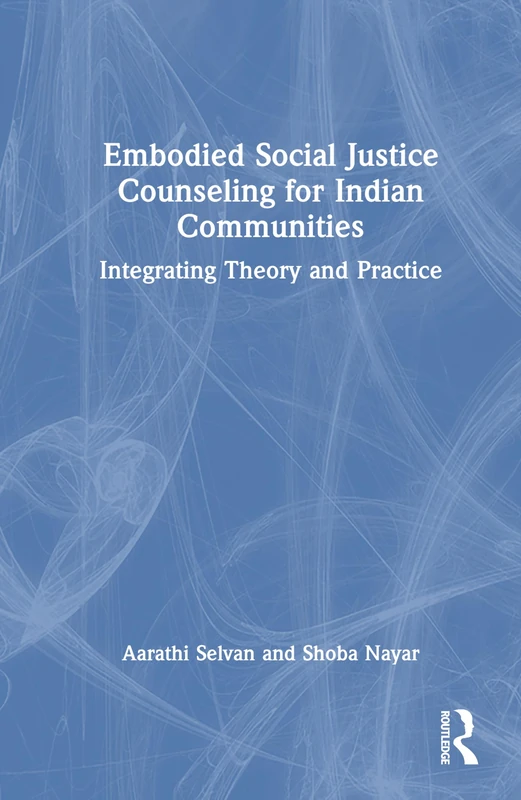 Embodied Social Justice Counseling for Indian Communities: Integrating Theory and Practice