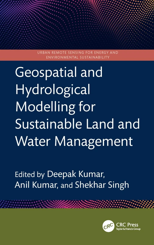 Geospatial and Hydrological Modelling for Sustainable Land and Water Management (Urban Remote Sensing for Energy and Environmental Sustainability)