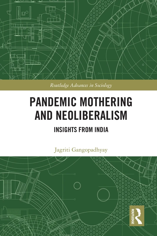 Routledge Pandemic Mothering and Neoliberalism: Insights from India