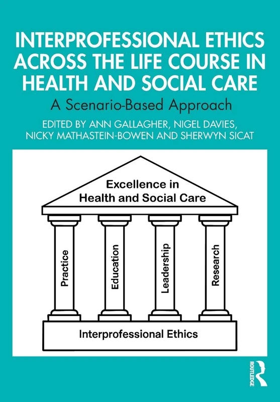 Interprofessional Ethics Across the Life Course in Health and Social Care: A Scenario-Based Approach