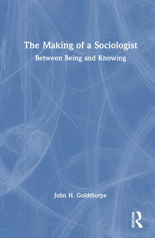 Routledge - The Making of a Sociologist: Between Being and Knowing - Image 1