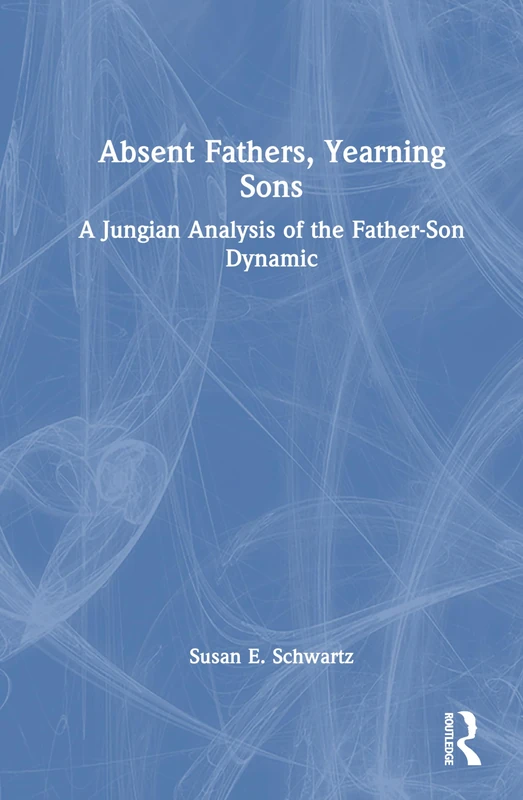 Absent Fathers, Yearning Sons: A Jungian Analysis of the Father-Son Dynamic