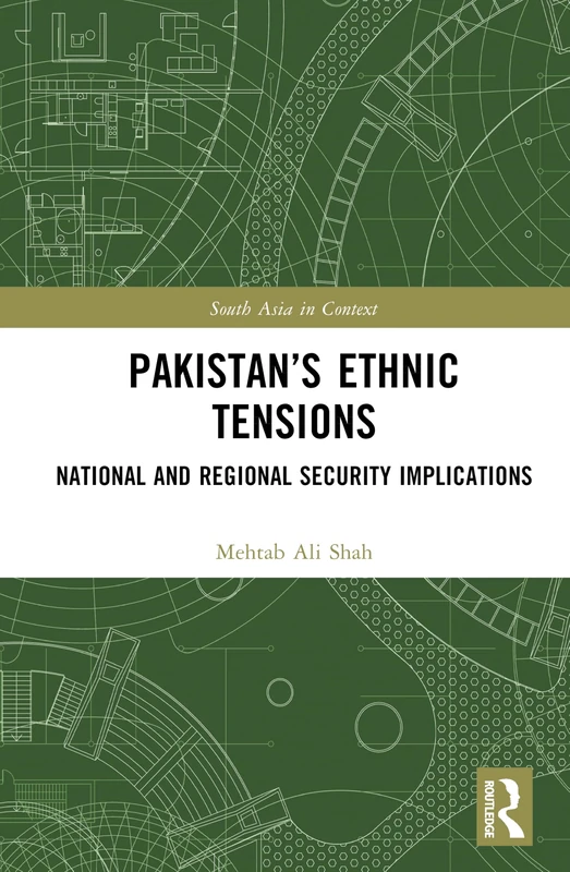 Pakistan’s Ethnic Tensions: National and Regional Security Implications (South Asia in Context)