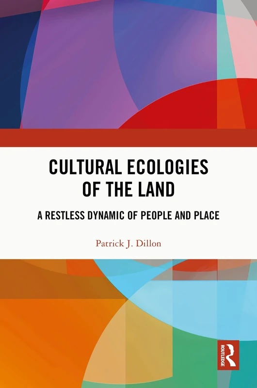 Cultural Ecologies of the Land: A Restless Dynamic of People and Place