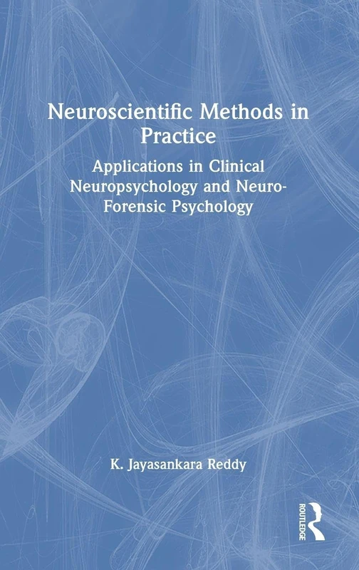 Neuroscientific Methods in Practice: Applications in Clinical Neuropsychology and Neuro-Forensic Psychology