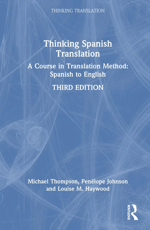 Thinking Spanish Translation: A Course in Translation Method: Spanish to English (Thinking Translation)
