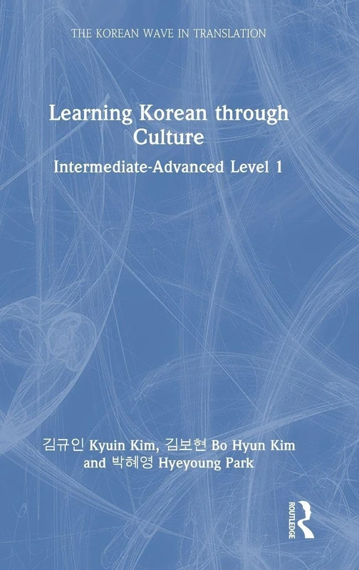 Learning Korean through Culture: Intermediate-Advanced Level 1 (The Korean Wave in Translation)