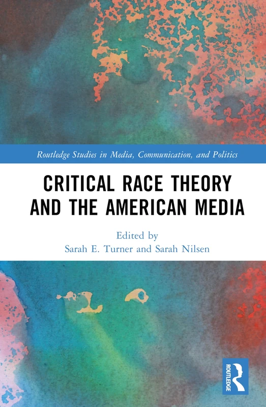 Routledge - Critical Race Theory and the American Media Book