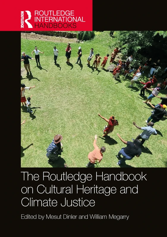 The Routledge Handbook on Cultural Heritage and Climate Justice (Routledge International Handbooks)