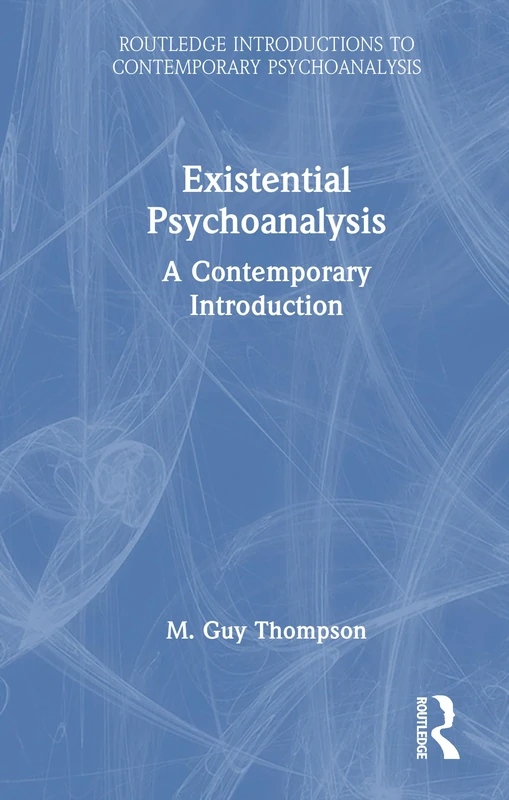 Routledge Existential Psychoanalysis: A Contemporary Introduction