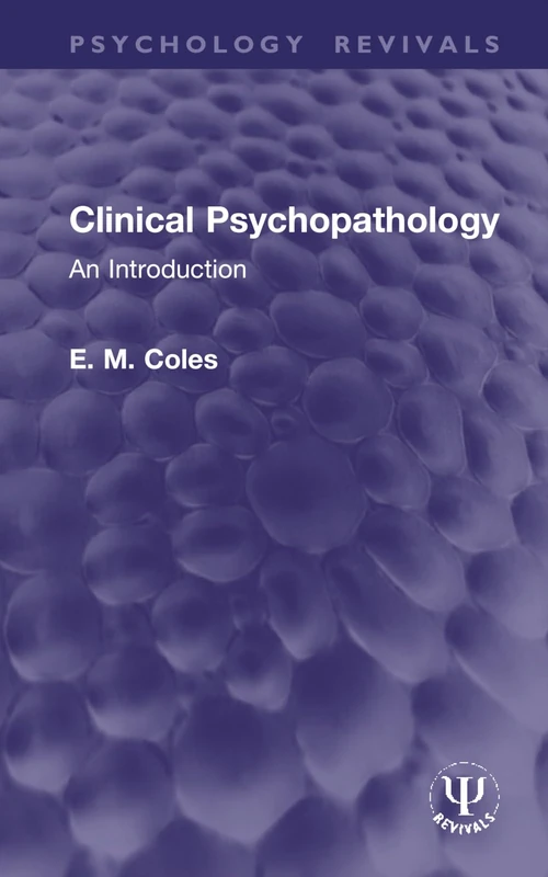 Clinical Psychopathology: An Introduction (Psychology Revivals)